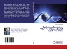 Bovine papillomavirus: What we know and what we should know kitap kapağı