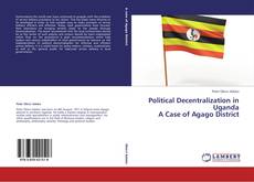 Обложка Political Decentralization in Uganda A Case of Agago District