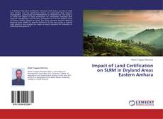 Bookcover of Impact of Land Certification on SLRM in Dryland Areas Eastern Amhara
