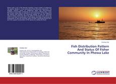 Fish Distribution Pattern And Status Of Fisher Community In Phewa Lake的封面