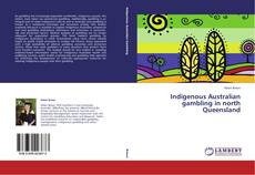 Indigenous Australian gambling in north Queensland kitap kapağı