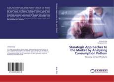 Buchcover von Starategic Approaches to the Market by Analyzing Consumption Pattern