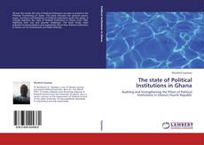 Couverture de The state of Political Institutions in Ghana