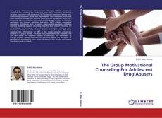 Couverture de The Group Motivational Counseling For Adolescent Drug Abusers