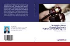 Copertina di The Application of Competition Law to Vietnam’s State Monopolies