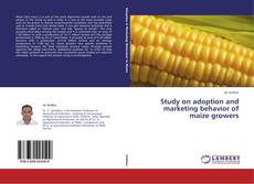 Study on adoption and marketing behavior of maize growers kitap kapağı