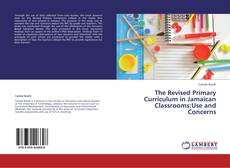 Обложка The Revised Primary Curriculum in Jamaican Classrooms:Use and Concerns
