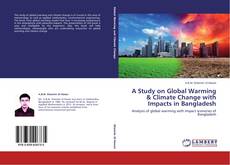Copertina di A Study on Global Warming & Climate Change with Impacts in Bangladesh