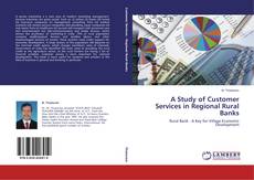 A Study of Customer Services in Regional Rural Banks的封面