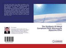 Copertina di The Synthesis Of Metal Complexes With Macrocyclic Glyoxime Ether
