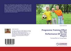 Copertina di Progressive Training Effect On The Performance Of Soccer Players