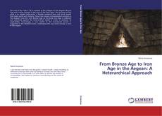 From Bronze Age to Iron Age in the Aegean: A Heterarchical Approach kitap kapağı
