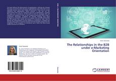 Buchcover von The Relationships in the B2B under e-Marketing Orientation