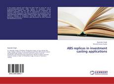 Copertina di ABS replicas in investment casting applications