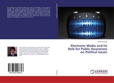 Couverture de Electronic Media and Its Role for Public Awareness on Political Issues