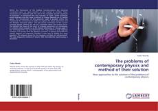 Copertina di The problems of contemporary physics and method of their solution