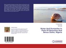 Couverture de Water And Dumpsites In Parts Of Nasarawa And Benue States, Nigeria