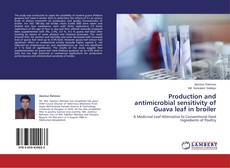 Bookcover of Production and antimicrobial sensitivity of Guava leaf in broiler