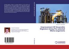 Buchcover von Improvement Of Anaerobic Digesters Using Pre-selected Micro-organisms