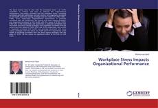 Workplace Stress Impacts Organizational Performance的封面