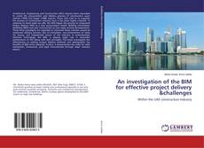 Copertina di An investigation of the BIM for effective project delivery &challenges