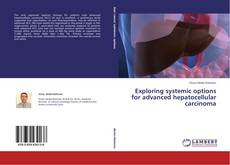 Buchcover von Exploring systemic options for advanced hepatocellular carcinoma