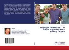 Bookcover of Employee Satisfaction: The Way to Happy Golfers & Industry Growth