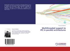 Multithreaded support to IPC in parallel architectures kitap kapağı