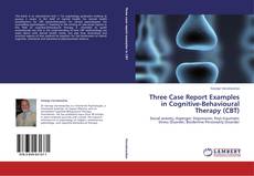 Copertina di Three Case Report Examples in Cognitive-Behavioural Therapy (CBT)