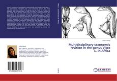 Bookcover of Multidisciplinary taxonomic revision in the genus Vitex L. in Africa