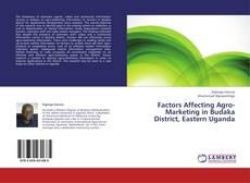 Bookcover of Factors Affecting Agro-Marketing in Budaka District, Eastern Uganda