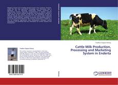 Capa do livro de Cattle Milk Production, Processing and Marketing System in Enderta 