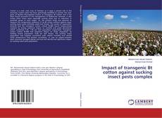 Impact of transgenic Bt cotton against sucking insect pests complex的封面