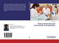 Portada del libro de Rotary Nickel Titanium Instruments In Endodontics