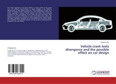 Vehicle crash tests divergence and the possible effect on car design的封面