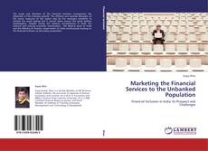 Copertina di Marketing the Financial Services to the Unbanked Population