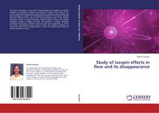 Copertina di Study of isospin effects in flow and its disappearance