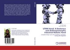 Buchcover von UTHM Hand: A Dexterous and Anthropomorphic Industrial Robotic Hand
