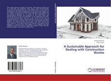 Couverture de A Sustainable Approach for Dealing with Construction Wastes