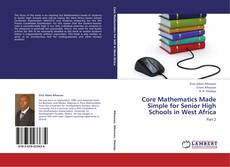 Couverture de Core Mathematics Made Simple for Senior High Schools in West Africa