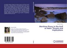 Maritime Piracy in the Gulf of Aden: Threats and Implications kitap kapağı