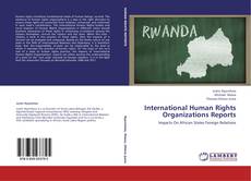 Bookcover of International Human Rights Organizations Reports