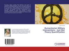 Copertina di Humanitarian Military Interventions - Just War Theory Quantification