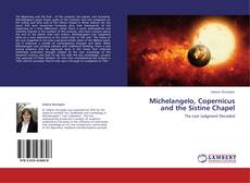 Couverture de Michelangelo, Copernicus and the Sistine Chapel