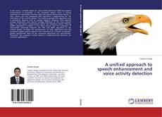 Buchcover von A uniﬁed approach to speech enhancement and voice activity detection