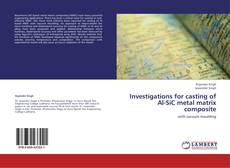 Buchcover von Investigations for casting of Al-SiC metal matrix composite