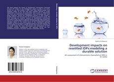 Couverture de Development impacts on resettled IDPs:modeling a durable solution