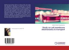 Study on cell membrane electrostatics & transport kitap kapağı