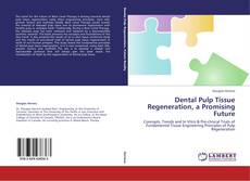 Couverture de Dental Pulp Tissue Regeneration, a Promising Future