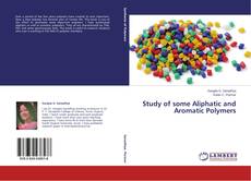 Portada del libro de Study of some Aliphatic and Aromatic Polymers